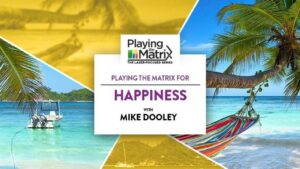 Playing the Matrix Laser Focused Series – Happiness
