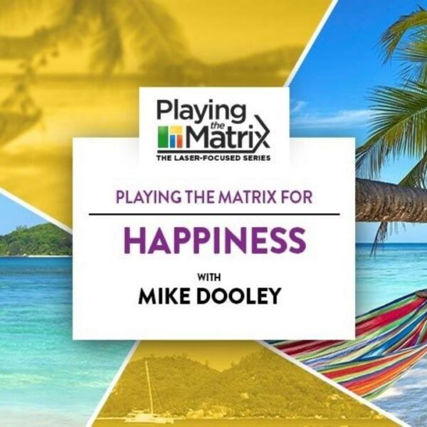 Playing the Matrix Laser Focused Series – Happiness