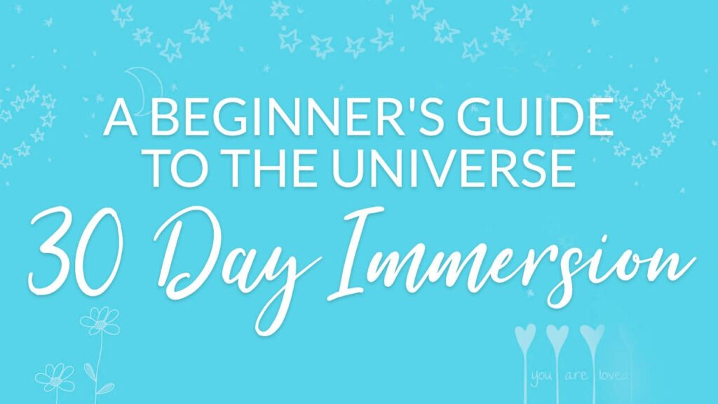 A Beginner's Guide to the Universe 30 Day Immersion