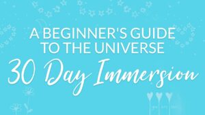 A Beginner's Guide to the Universe 30 Day Immersion