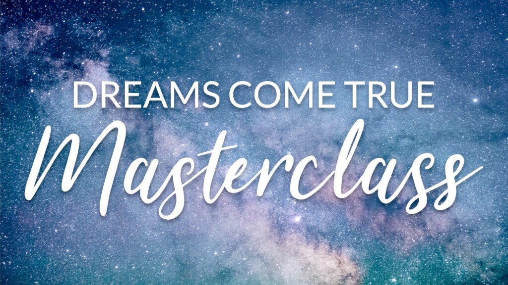 Dreams Come True Masterclass