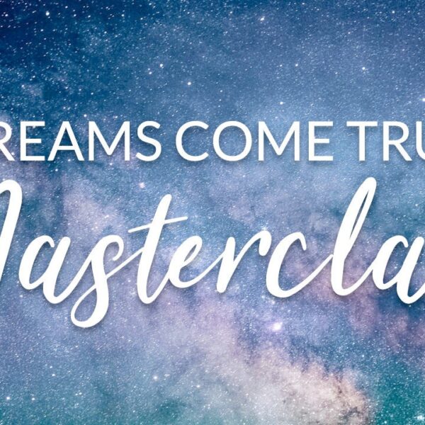 Dreams Come True Masterclass