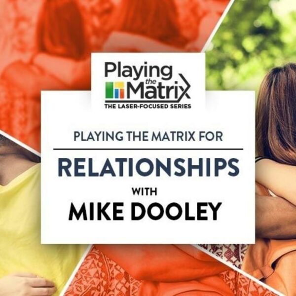 Playing the Matrix Laser Focused Series - Relationships