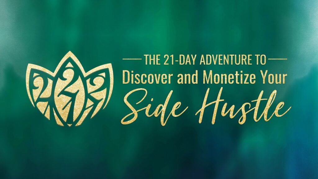 21-DAY Adventure to Discover and Monetize Your Side Hustle