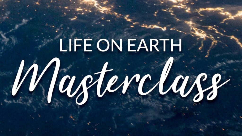 Life on Earth Masterclass