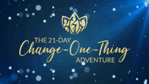 The 21-DAY Change-One-Thing Adventure