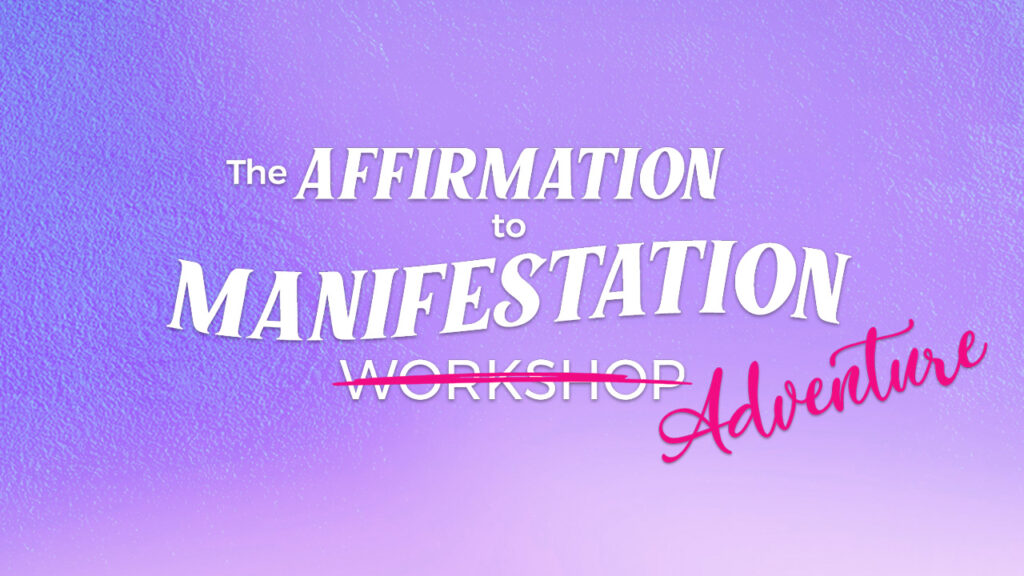 Affirmation to Manifestation Adventure