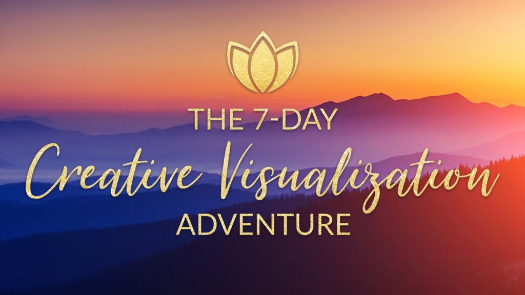 The 7-DAY Creative Visualization Adventure