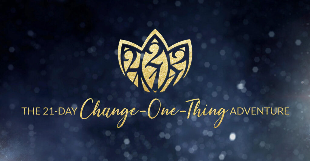 The 21-DAY Change-One-Thing Adventure