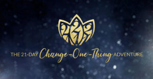 The 21-DAY Change-One-Thing Adventure