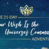 21-DAY Your Wish Is the Universe’s Command Adventure - Image 2