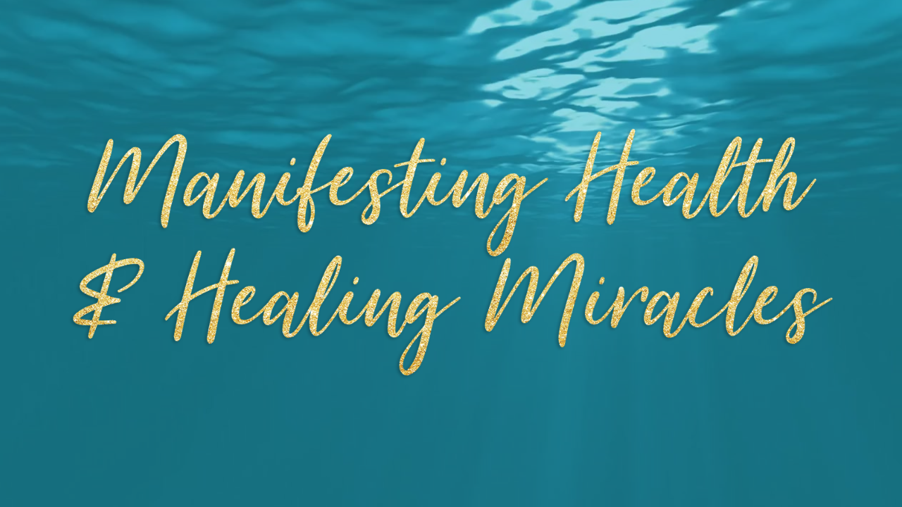 Manifesting Health & Healing Miracles